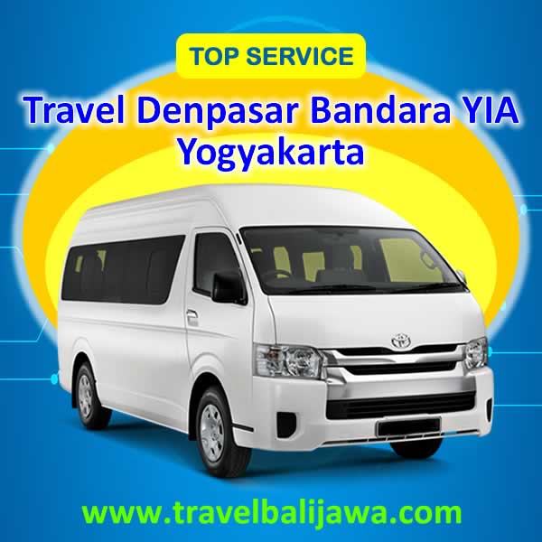 Travel Denpasar Bandara YIA Yogyakarta - Travel Bali Jawa